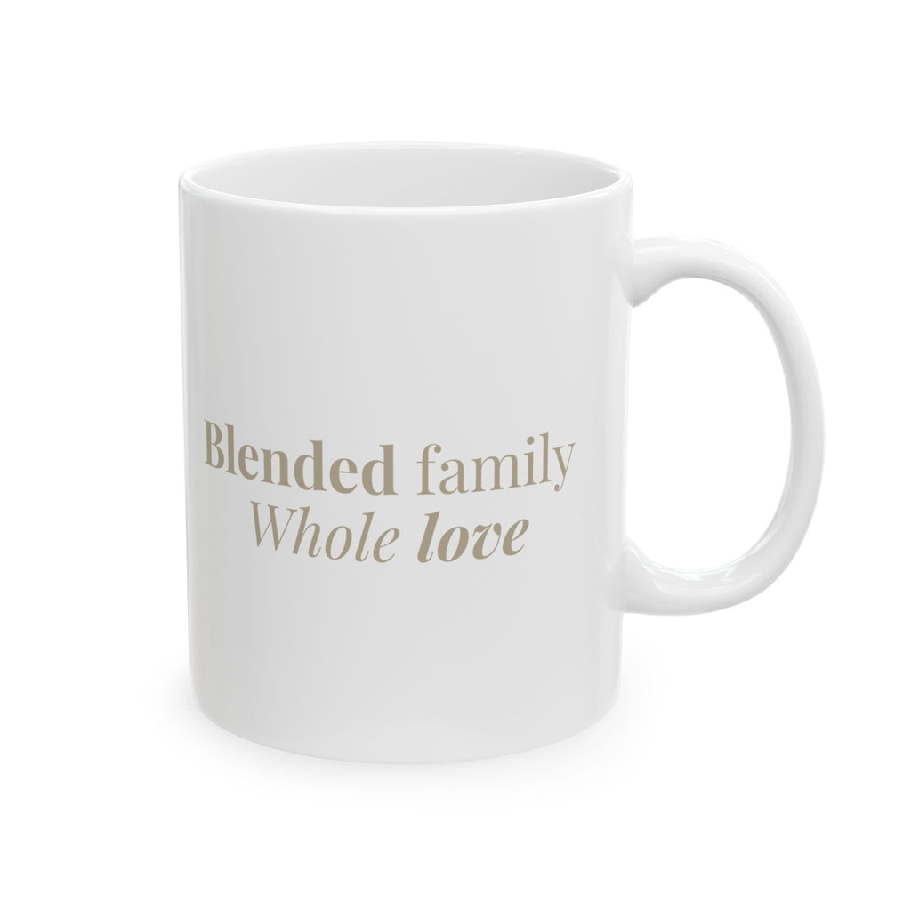 Blended Family "Whole Love" Ceramic Mug — Mother's Day Gift (11oz, 15oz)