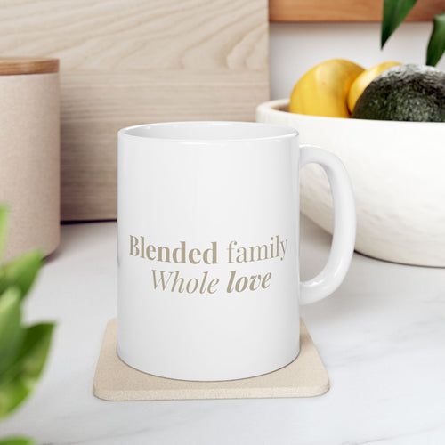 Blended Family "Whole Love" Ceramic Mug — Mother's Day Gift (11oz, 15oz)